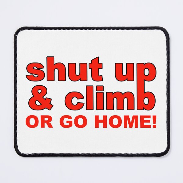 Item preview, Shut Up and Climb; designed and sold by StickerApe.