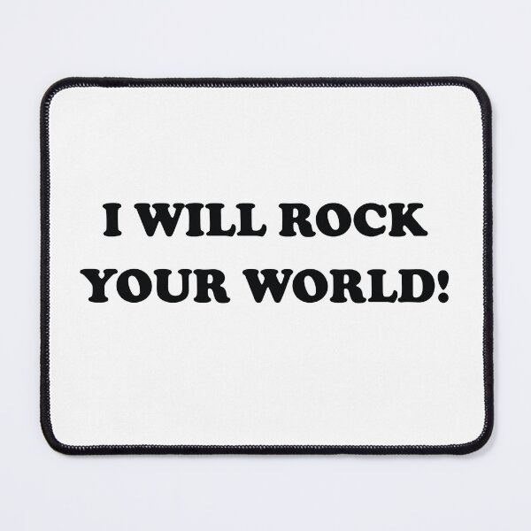 Item preview, I will Rock Your World designed and sold by FrankieDiamond.