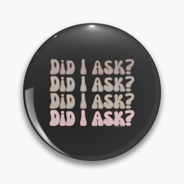 Item preview, Did I ask?, v3a, front | @lilsboobthangs designed and sold by lilsboobthangs.