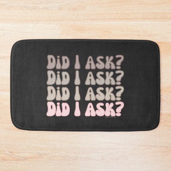 Item preview, Did I ask?, v3a, front | @lilsboobthangs designed and sold by lilsboobthangs.