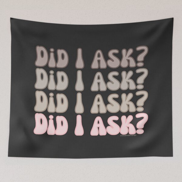 Item preview, Did I ask?, v3a, front | @lilsboobthangs designed and sold by lilsboobthangs.