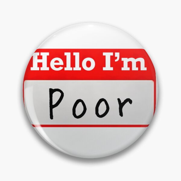 Item preview, Hello I’m “Poor” - Name Badge designed and sold by SirZeus.