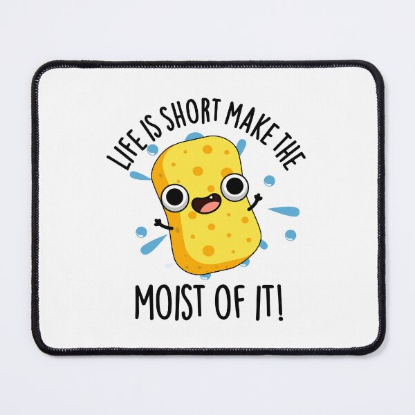 Item preview, LIfe Is Short Make The Moist Of It Funny Sponge Puns  designed and sold by punnybone.