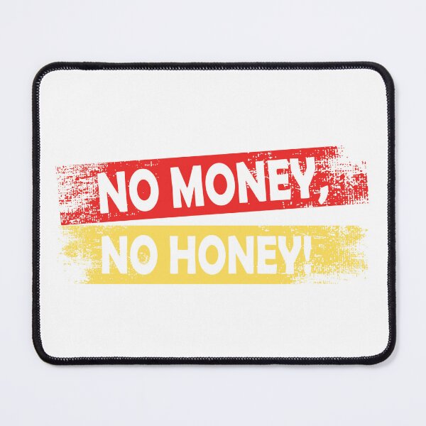 Item preview, No Money, No Honey designed and sold by FrankieDiamond.