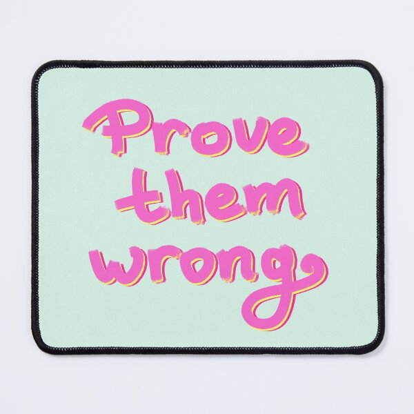 Item preview, Prove them wrong designed and sold by pinkyfish1010.