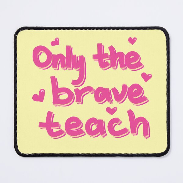 Item preview, Only the brave teach designed and sold by pinkyfish1010.