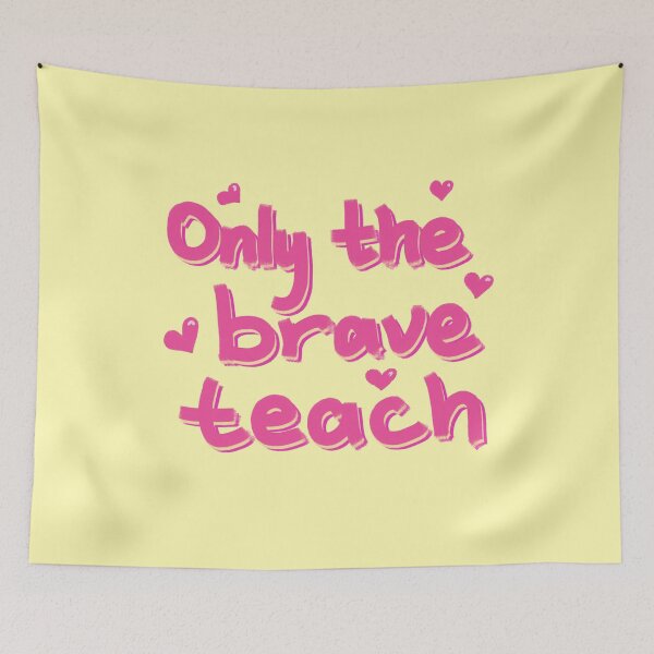 Item preview, Only the brave teach designed and sold by pinkyfish1010.