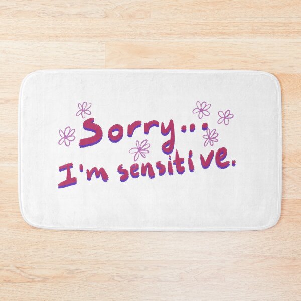 Item preview, Sorry Im sensitive designed and sold by pinkyfish1010.