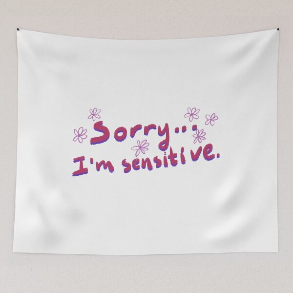 Item preview, Sorry Im sensitive designed and sold by pinkyfish1010.