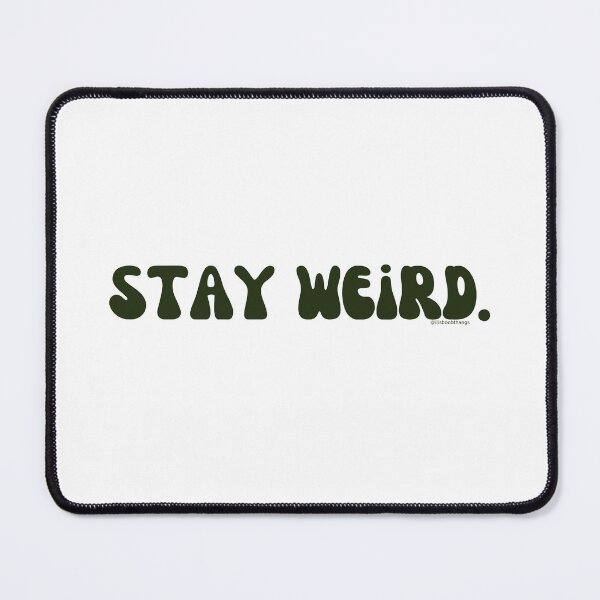 Artikelvorschau, Stay Weird. v8. | @lilsboobthangs entworfen und verkauft von lilsboobthangs.