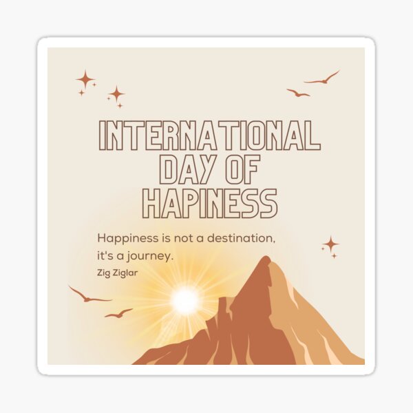 Item preview, International Day of Happiness - Happiness is not a destination, it's a journey. Zig Ziglar designed and sold by aywchen.