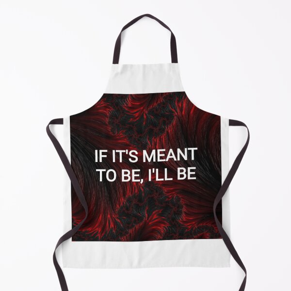 Item preview, If it's meant to be, it'll be - Quote T-shirt designed and sold by ArtbyPD.