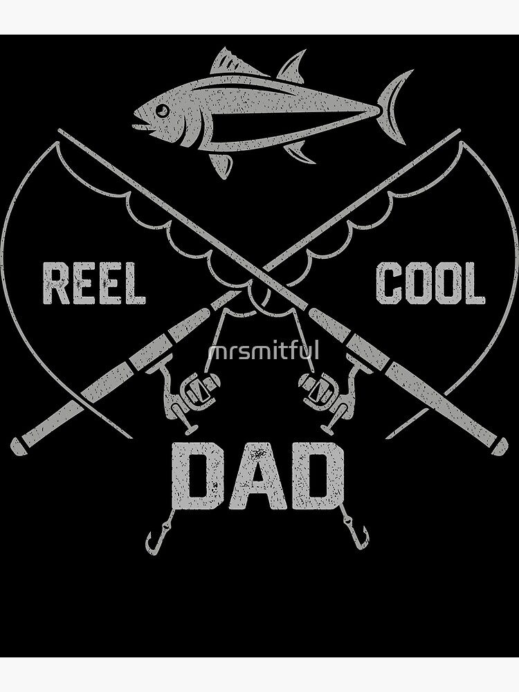 Funny Fishing Shirt T-shirt Tee Gift For Men - Reel Cool Dad - Fishing Dad  Poster for Sale by mrsmitful