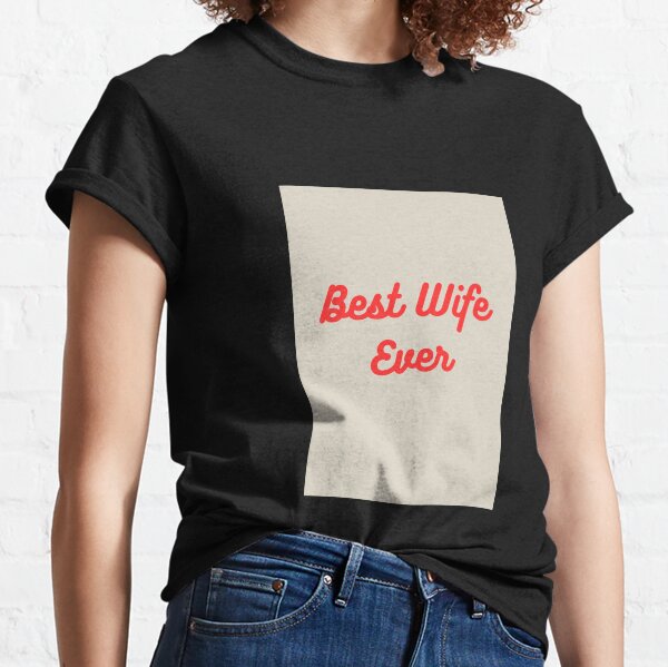 best wife ever t shirt