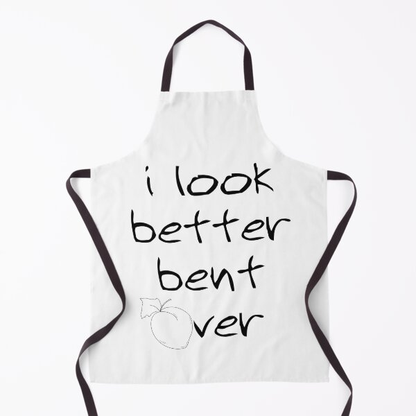 Item preview, I Look Better Bent Over Cute and Funny Gifts designed and sold by BadhbhArt.