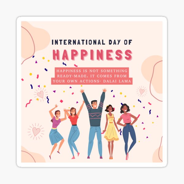 Item preview, International Day of Happiness - Happiness is not something ready-made. It comes from your own actions. - Dalai Lama designed and sold by aywchen.