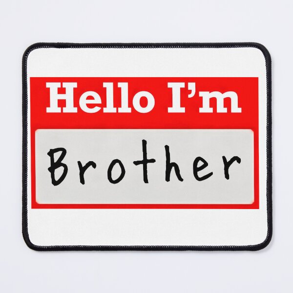 Item preview, Hello I’m “Brother” - Name tag designed and sold by SirZeus.