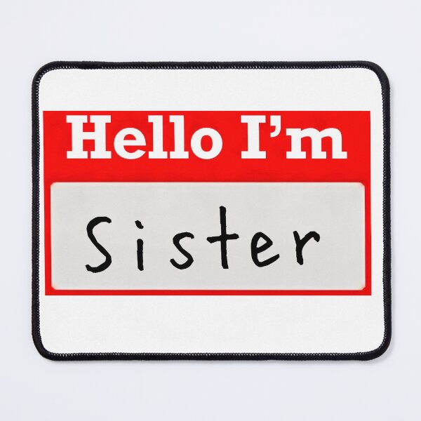 Item preview, Hello I’m “Sister” - Nameplate designed and sold by SirZeus.
