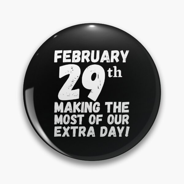 Item preview, February 29th Making The Most Of Our Extra Day, Feb 29th Birthday February 29th Leap Year Birthday Gift designed and sold by Colors nature.