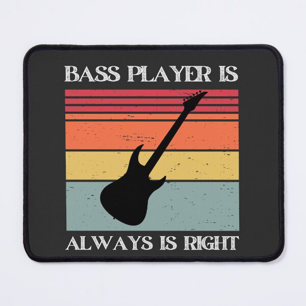 Item preview, Bass player isalways right_music lover gift designed and sold by KereetsaOne.