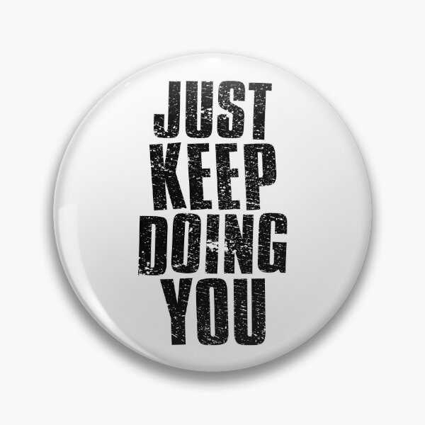 Item preview, Just Keep Doing You designed and sold by FNStuff.