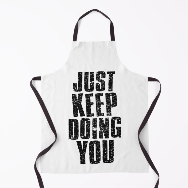 Item preview, Just Keep Doing You designed and sold by FNStuff.