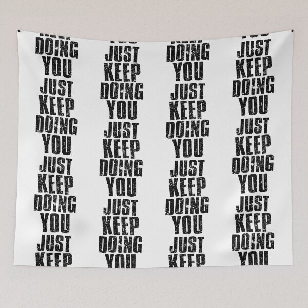 Item preview, Just Keep Doing You designed and sold by FNStuff.