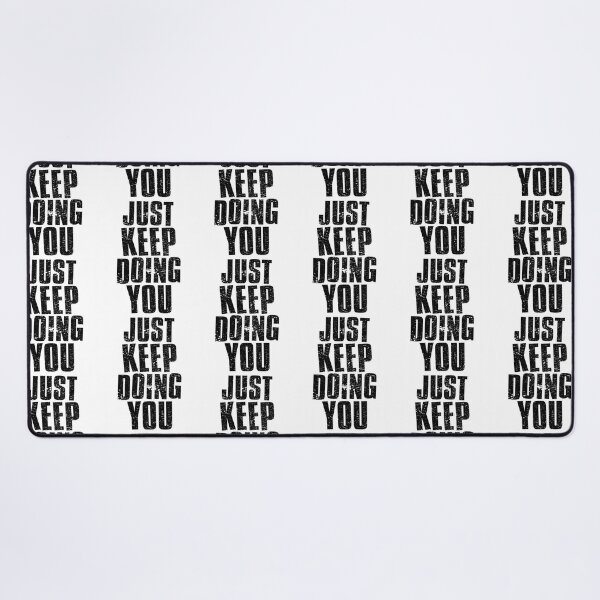 Item preview, Just Keep Doing You designed and sold by FNStuff.