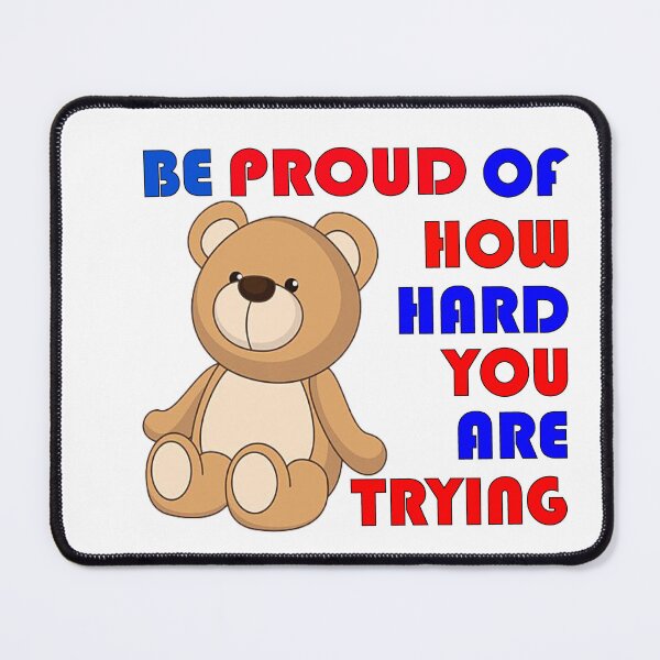 Item preview, BE PROUD OF HOW HARTD YOU ARE TRYING designed and sold by lemadjom.