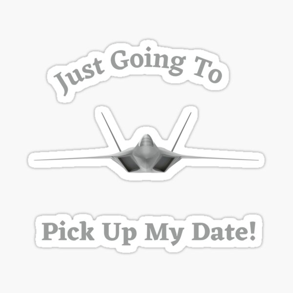 Need To Pick Up My Date Sticker