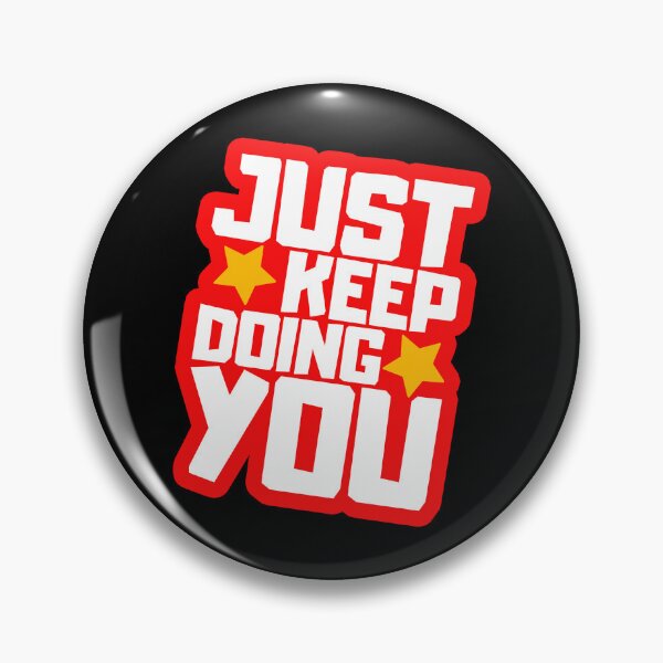 Item preview, Just Keep Doing You designed and sold by FNStuff.