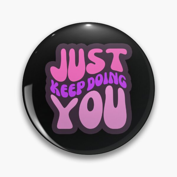 Item preview, Just Keep Doing You designed and sold by FNStuff.