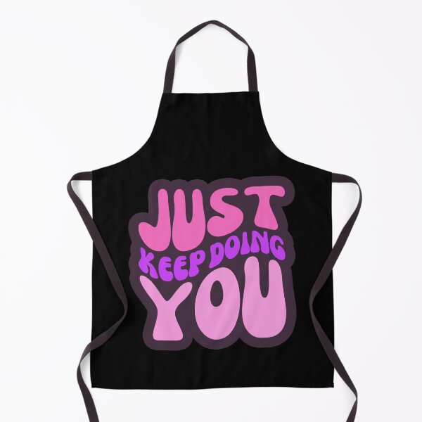 Item preview, Just Keep Doing You designed and sold by FNStuff.