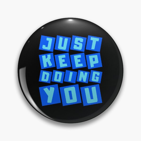 Item preview, Just Keep Doing You designed and sold by FNStuff.