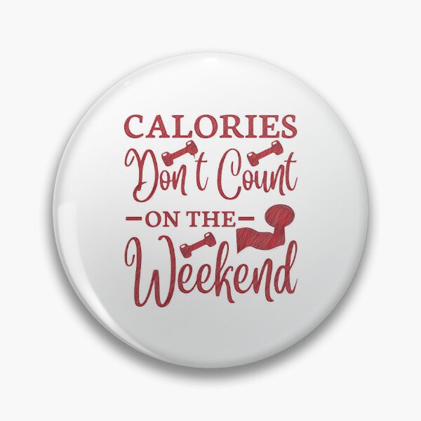 Item preview, Weekend Workout - Burn Those Calories!, calories don't count on the weekend designed and sold by RedArtsDesign.