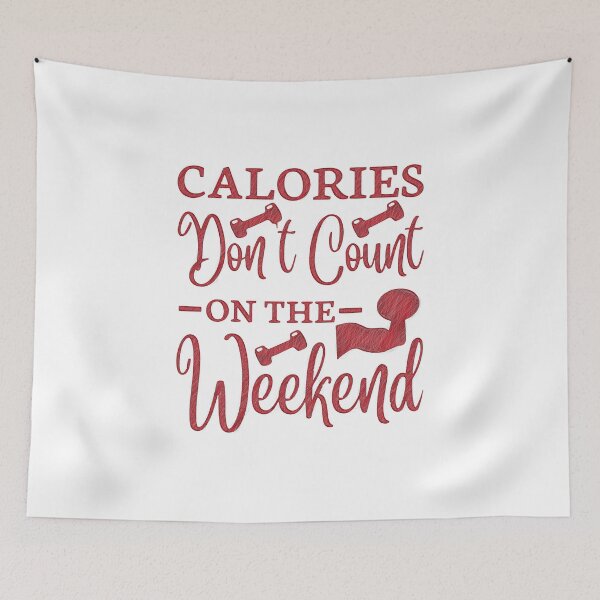 Item preview, Weekend Workout - Burn Those Calories!, calories don't count on the weekend designed and sold by RedArtsDesign.