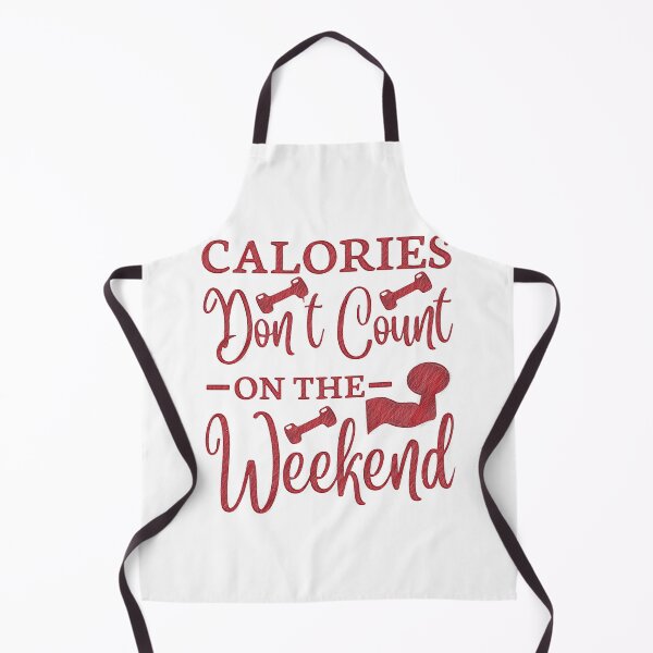 Item preview, Weekend Workout - Burn Those Calories!, calories don't count on the weekend designed and sold by RedArtsDesign.