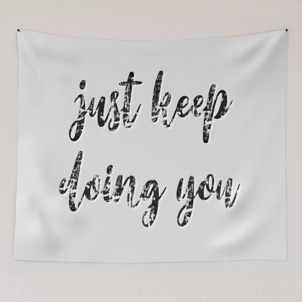 Item preview, Just Keep Doing You designed and sold by sednalafandy79.
