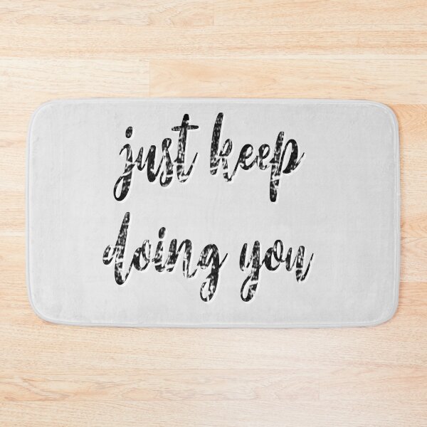 Item preview, Just Keep Doing You designed and sold by sednalafandy79.