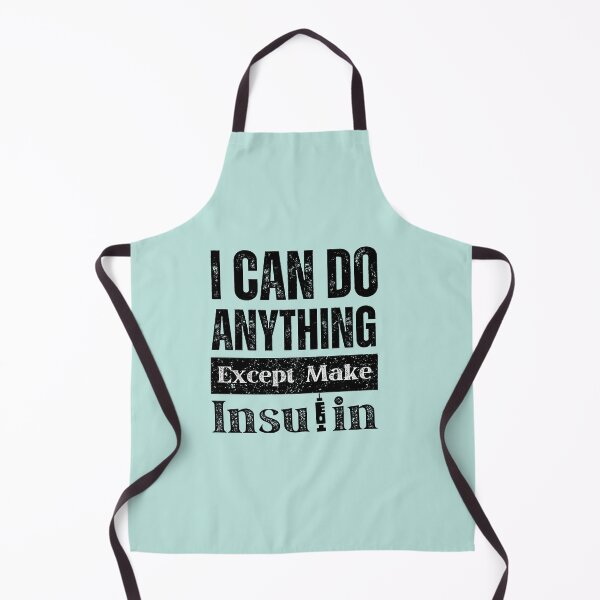 Item preview, I can do anything except make insulin funny designed and sold by 4youwithlove2.