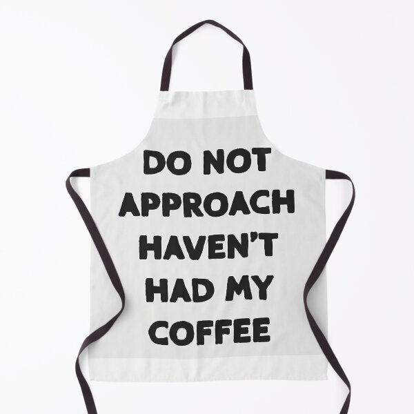 Item preview, Do not approach haven't had my coffee designed and sold by EnzoZs.