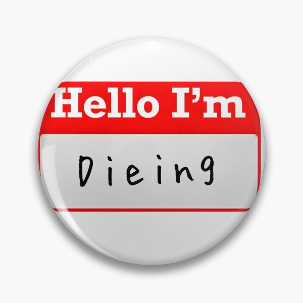 Item preview, Hello I’m “Dying” - Name tag designed and sold by SirZeus.