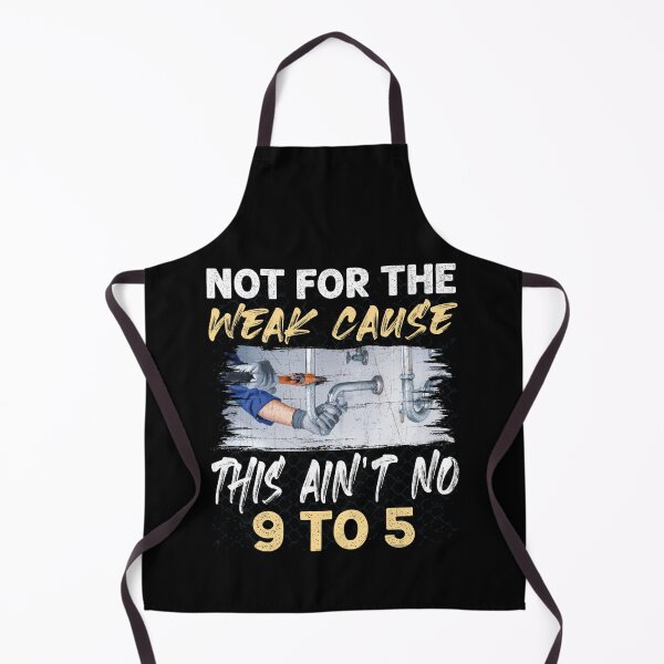 Item preview, Not For The Weak This ain't No 9 to 5 Funny Plumber designed and sold by Trendy Valley .