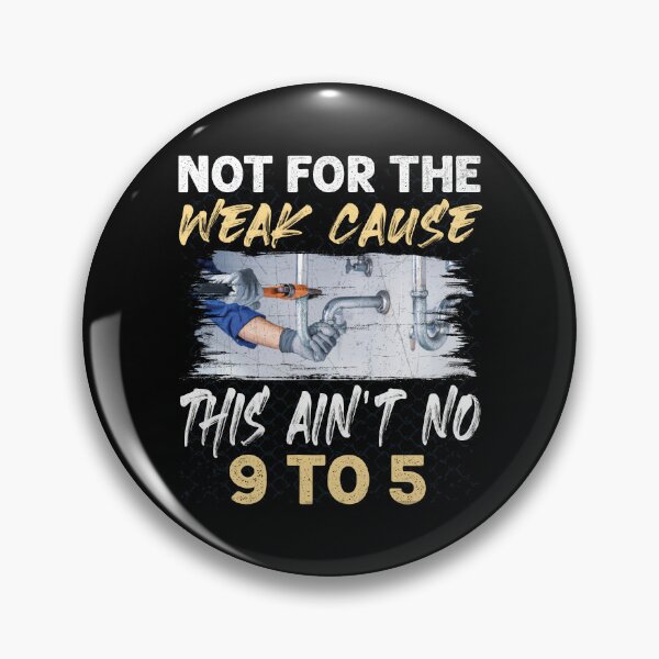 Item preview, Not For The Weak This ain't No 9 to 5 Funny Plumber designed and sold by Trendy Valley .