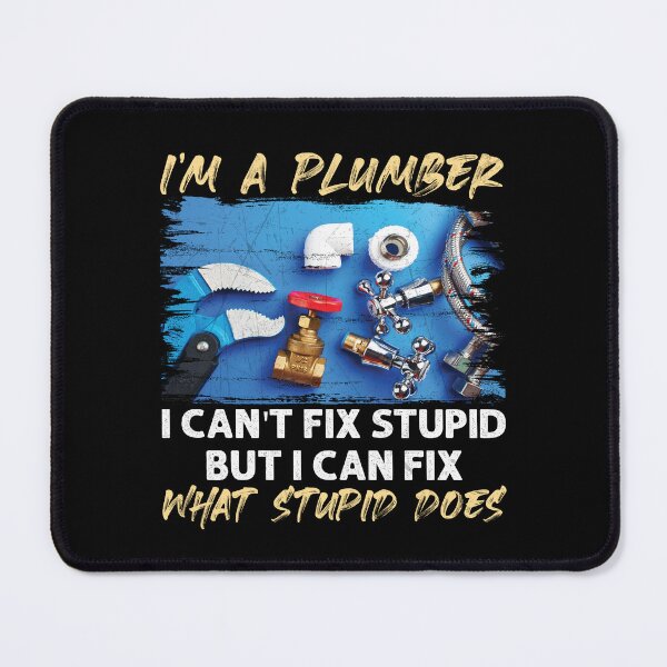 Item preview, I Am A Plumber I Can't Fix Stupid Funny Plumber designed and sold by Trendy Valley .