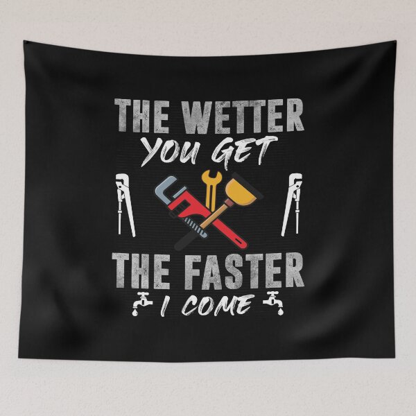 Item preview, The Wetter You Get The Faster I Come Funny Plumber designed and sold by Trendy Valley .