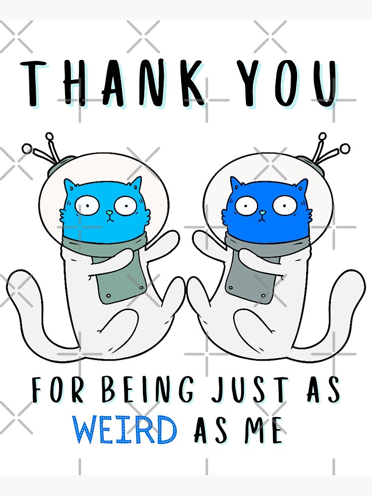 Weird as Me Card Weird as Me Card