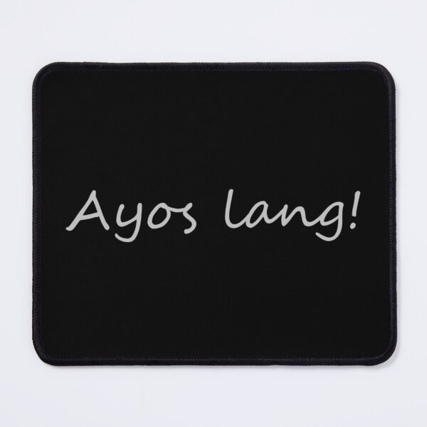 Item preview, " Ayos lang! " in Tagalog means " It's ok! " in English designed and sold by PabloBSanchez.