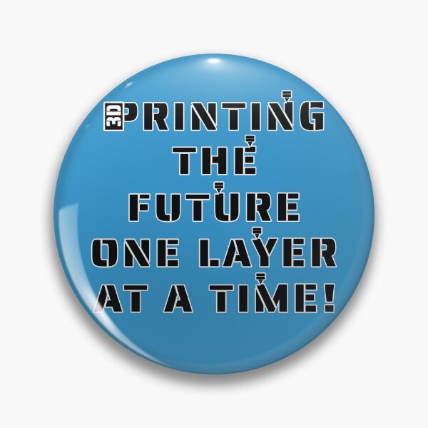Item preview, 3D Printing the Future one layer at a time! Slogan designed and sold by Harlake.