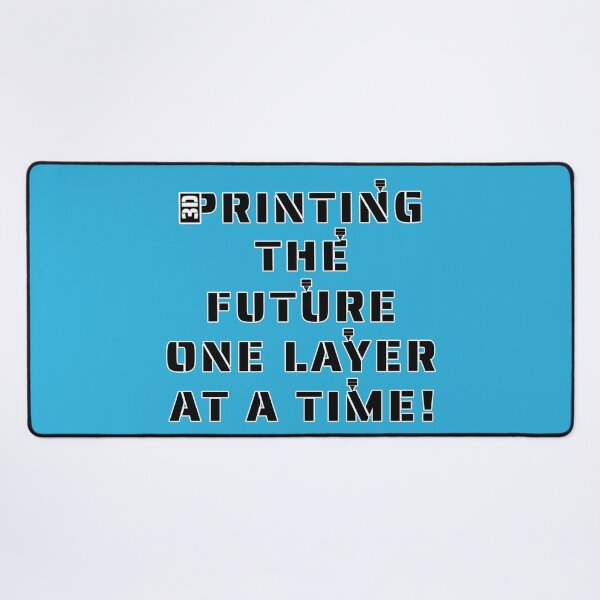 Item preview, 3D Printing the Future one layer at a time! Slogan designed and sold by Harlake.